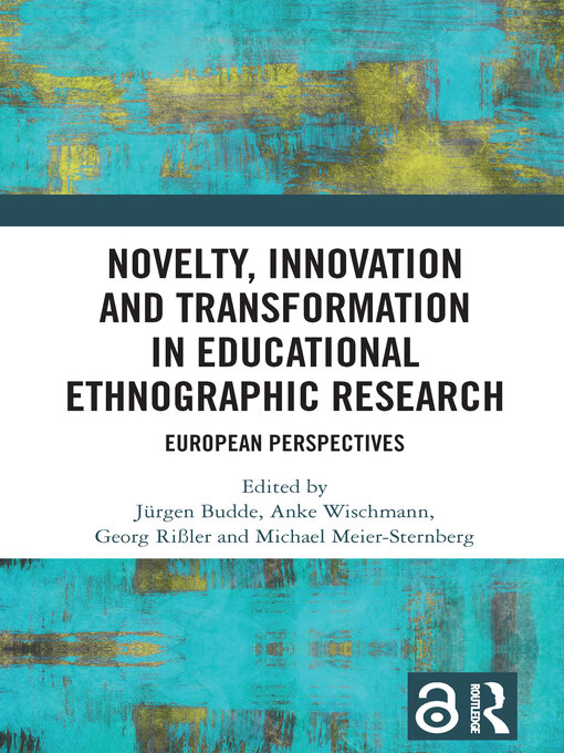 Title details for Novelty, Innovation and Transformation in Educational Ethnographic Research by Jürgen Budde - Available